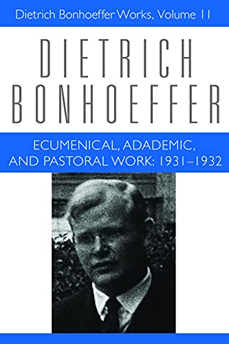 Ecumenical, Academic, and Pastoral Work: 1931-1932: Dietrich Bonhoeffer Works, Volume 11 von Fortress Press