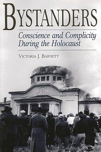 Bystanders: Conscience And Complicity During The Holocaust (Contributions to the Study of Religion)