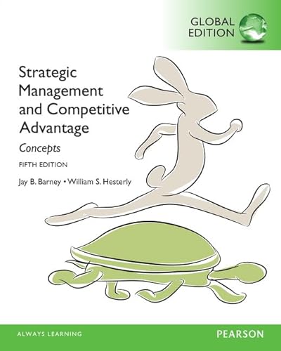 Strategic Management and Competitive Advantage: Concepts, Global Edition