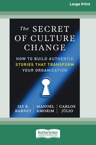The Secret of Culture Change: How to Build Authentic Stories That Transform Your Organization (16pt Large Print Format) von ReadHowYouWant