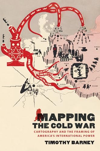 Mapping the Cold War: Cartography and the Framing of America's International Power von University of North Carolina Press