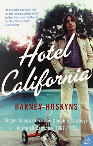 Hotel California: Singer-Songwriters and Cocaine Cowboys in the La Canyons, 1967-1976