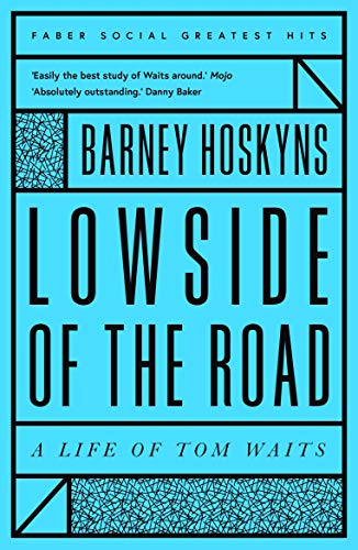 Lowside of the Road: A Life of Tom Waits (Faber Greatest Hits)