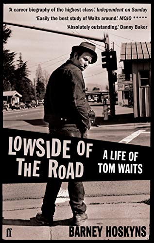 Lowside of the Road: A Life of Tom Waits von Faber & Faber