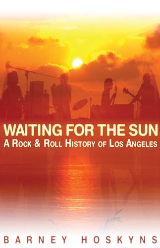 Waiting for the Sun: A Rock & Roll History of Los Angeles von Backbeat Books