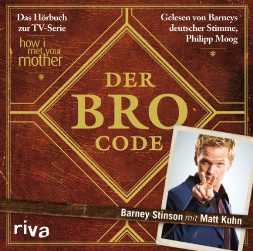 Der Bro Code: Das Hörbuch zur TV-Serie How I Met Your Mother Der Bro Code: Das Hörbuch zur TV-Serie How I Met Your Mother