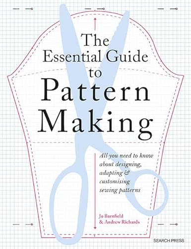The Essential Guide to Pattern Making: All You Need to Know About Designing, Adapting and Customizing Sewing Patterns von Search Press Ltd
