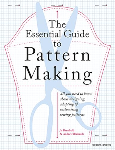 The Essential Guide to Pattern Making: All You Need to Know About Designing, Adapting and Customizing Sewing Patterns von Search Press Ltd