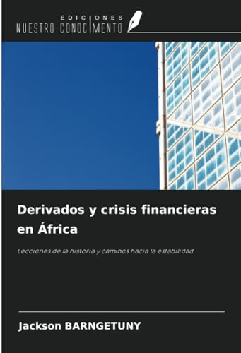 Derivados y crisis financieras en África: Lecciones de la historia y caminos hacia la estabilidad von Ediciones Nuestro Conocimiento