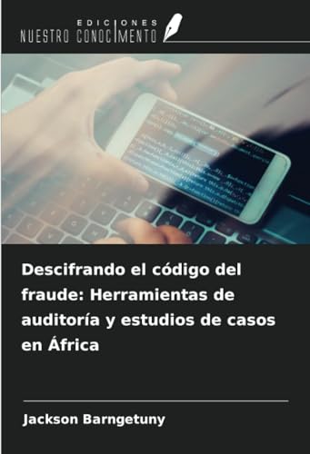 Descifrando el código del fraude: Herramientas de auditoría y estudios de casos en África von Ediciones Nuestro Conocimiento