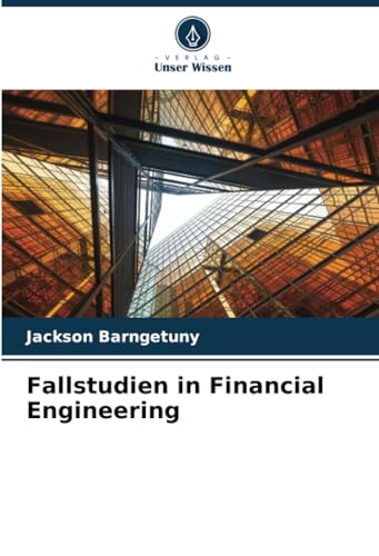 Fallstudien in Financial Engineering: DE von Verlag Unser Wissen