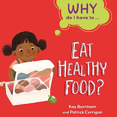 Why Do I Have To ...: Eat Healthy Food? von Franklin Watts Ltd