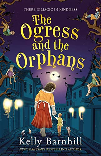 The Ogress and the Orphans: The magical New York Times bestseller (Shockwave)