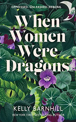 When Women Were Dragons: an enduring, feminist novel from New York Times bestselling author, Kelly Barnhill When Women Were Dragons: an enduring, feminist novel from New York Times bestselling author, Kelly Barnhill von Hot Key Books