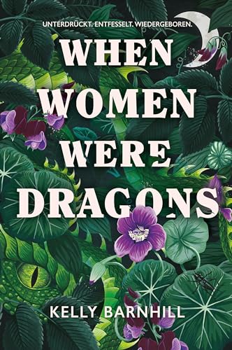When Women were Dragons – Unterdrückt. Entfesselt. Wiedergeboren: Eine feurige, feministische Fabel für Fans von Die Unbändigen | Limitierte ... mit Farbschnitt, Lesebändchen und Miniprint von Cross Cult