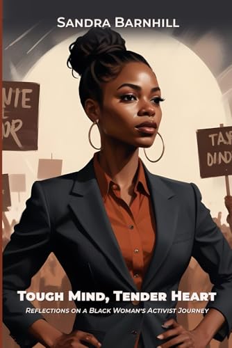 Tough Mind, Tender Heart: Reflections on a Black Woman’s Activist Journey von Self - Publish