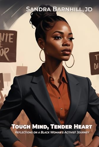 Tough Mind, Tender Heart: Reflections on a Black Woman’s Activist Journey von Self - Publish