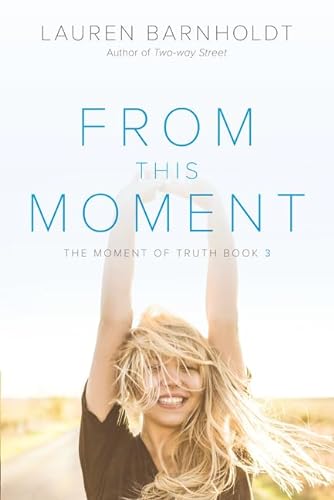 From This Moment (Moment of Truth, 3, Band 3) von Harperteen
