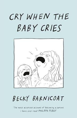 Cry When the Baby Cries: The honest and hilarious graphic memoir von Jonathan Cape