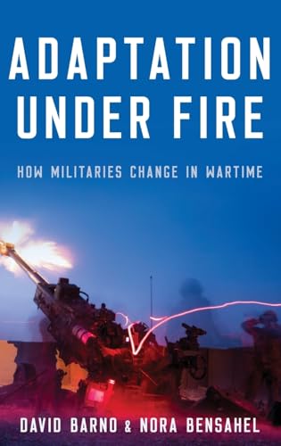 Adaptation under Fire: How Militaries Change in Wartime (Bridging the Gap) von Oxford University Press, USA