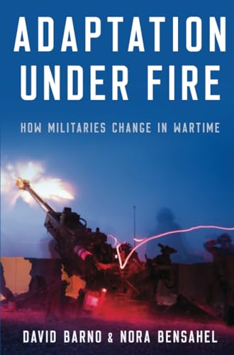 Adaptation Under Fire: How Militaries Change in Wartime (Bridging the Gap)