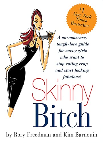Skinny Bitch: A No-Nonsense, Tough-Love Guide for Savvy Girls Who Want To Stop Eating Crap and Start Looking Fabulous! von Running Press Adult