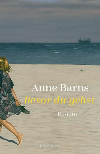 Bevor du gehst: Roman | Von Bestsellerautorin Anne Barns | Ein bewegender Roman über die Liebe zwischen Mutter und Tochter Bevor du gehst: Roman | Von Bestsellerautorin Anne Barns | Ein bewegender Roman über die Liebe zwischen Mutter und Tochter
