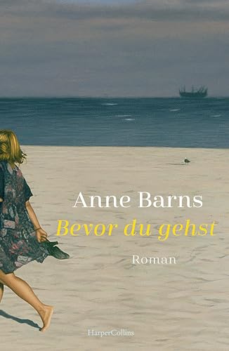 Bevor du gehst: Roman | Von Bestsellerautorin Anne Barns | Ein bewegender Roman über die Liebe zwischen Mutter und Tochter Bevor du gehst: Roman | Von Bestsellerautorin Anne Barns | Ein bewegender Roman über die Liebe zwischen Mutter und Tochter