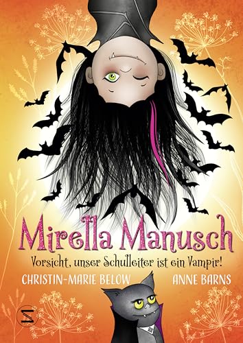 Mirella Manusch - Vorsicht, unser Schulleiter ist ein Vampir!: Lustiges Kinderbuch ab 8 Jahren | Der Halloween-Klassiker | Kleine Vampirin, Tiere, Abenteuer und Magie | Für junge Leserinnen und Leser von Schneiderbuch