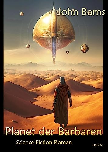 Planet der Barbaren - Science-Fiction-Roman Planet der Barbaren - Science-Fiction-Roman von DeBehr