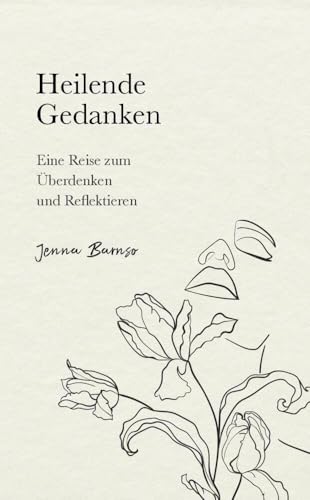 Heilende Gedanken: Eine Reise zum Überdenken und Reflektieren von Mandelun Verlag