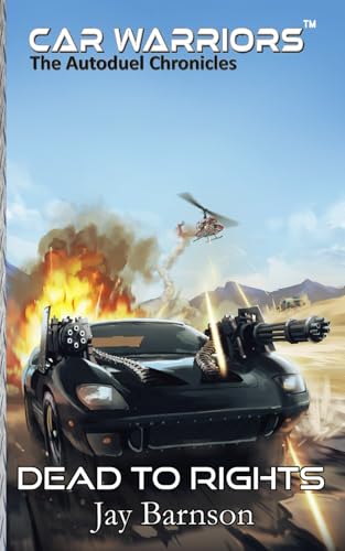 Dead to Rights: A Car Warriors Autoduel Novel (Car Warriors: Autoduel Chronicles, Band 5) von Three Ravens Publishing