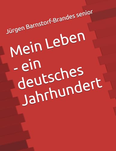 Mein Leben - ein deutsches Jahrhundert von Independently published
