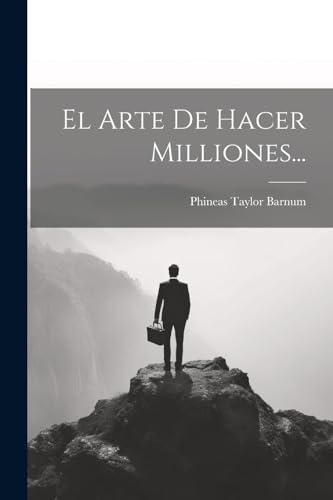 El Arte De Hacer Milliones... von Legare Street Press