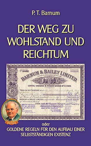 Der Weg zu Wohlstand und Reichtum: Goldene Regeln für den Aufbau einer selbstständigen Existenz (Ratgeber Lebensführung)