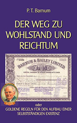 Der Weg zu Wohlstand und Reichtum: Goldene Regeln für den Aufbau einer selbstständigen Existenz (Ratgeber Lebensführung)