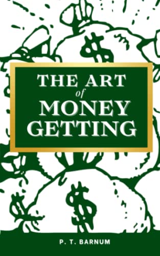 The Art of Money Getting: Golden Rules for Making Money (Annotated) von Independently published