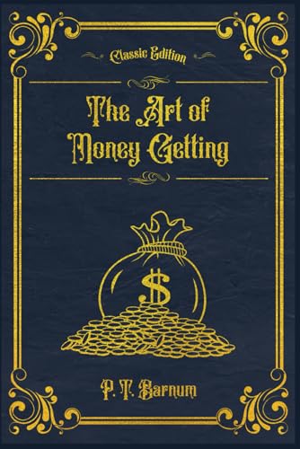 The Art of Money Getting: Golden Rules of Making Money (Annotated) von Independently published