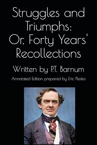 Struggles and Triumphs: Or, Forty Years' Recollections: Annotated Edition von Independently published