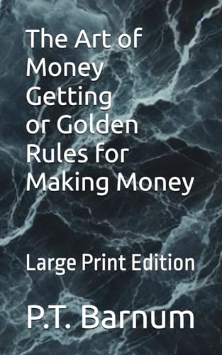 The Art of Money Getting or Golden Rules for Making Money: Large Print Edition von Independently published