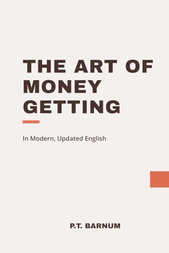 The Art of Money Getting: In Modern, Updated English von Independently published