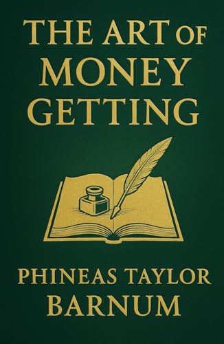 THE ART OF MONEY GETTING: or, Golden Rules for Making Money von Independently published