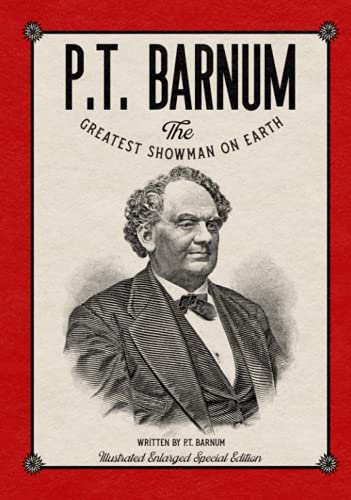P.T. Barnum The Greatest Showman on Earth: Illustrated Enlarged Special Edition P.T. Barnum The Greatest Showman on Earth: Illustrated Enlarged Special Edition von CGR Publishing