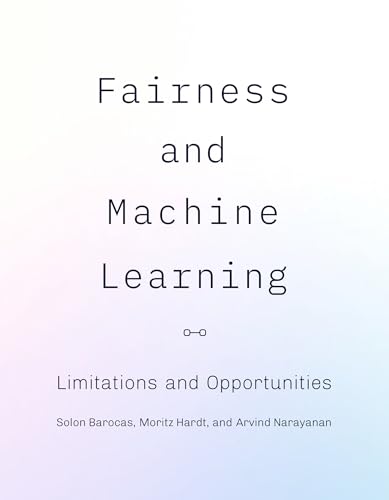 Fairness and Machine Learning: Limitations and Opportunities (Adaptive Computation and Machine Learning series) von The MIT Press
