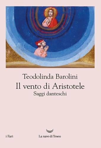 Il vento di Aristotele. Saggi danteschi 2009-2023 (I fari) von La nave di Teseo