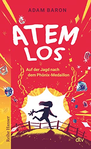 Atemlos: Auf der Jagd nach dem Phönix-Medaillon (Cyms Geschichte, Band 3) von dtv Verlagsgesellschaft