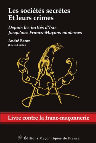 Les sociétés secrètes et leurs crimes - Depuis les initiés d'Isis jusqu'aux Francs-Maçons modernes von EDIMAF