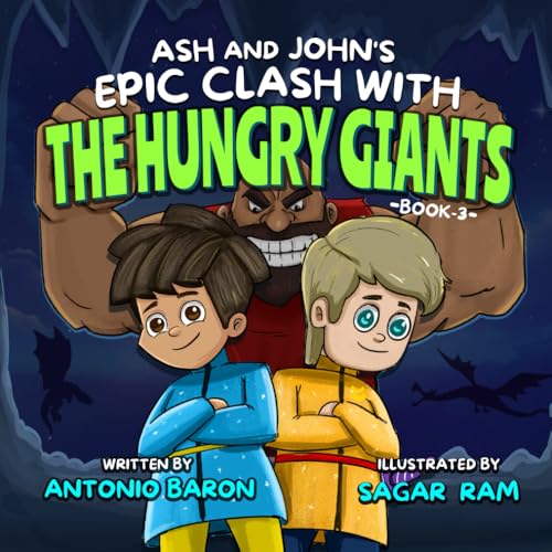 ASH and JOHN EPIC CLASH with the HUNGRY GIANTS: BOOK 3 (The POOREST DRAGON IN THE WORLD SERIES, Band 3) von RT Discount Store LLC