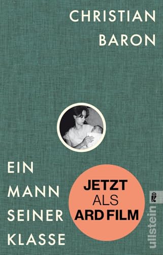 Ein Mann seiner Klasse: SPIEGEL-Bestseller und literarisches Debut: Der eindringliche Roman zum gefeierten Film von ULLSTEIN TASCHENBUCH