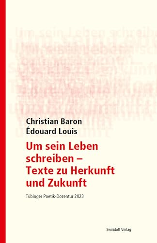 Um sein Leben schreiben - Texte zu Herkunft und Zukunft: Tübinger Poetik Dozentur 2023 Um sein Leben schreiben - Texte zu Herkunft und Zukunft: Tübinger Poetik Dozentur 2023 von Swiridoff